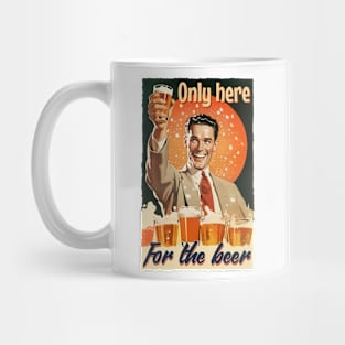 Only here for the beer. Vintage lager drinker retro style. Mug